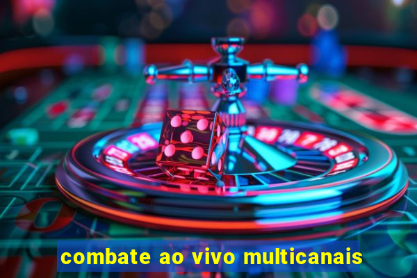 combate ao vivo multicanais